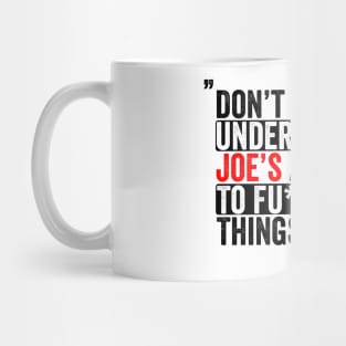 Don't underestimate Joe's ability Mug